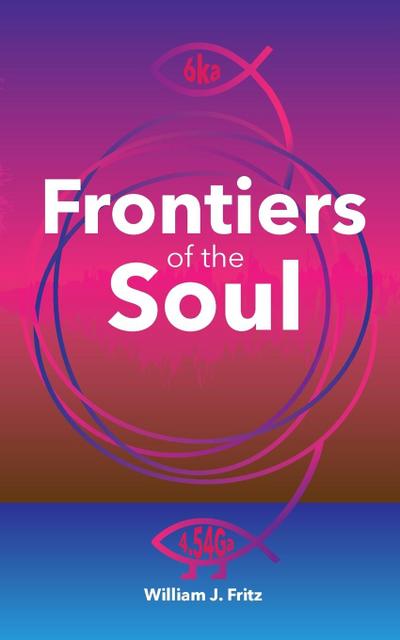 Frontiers of the Soul