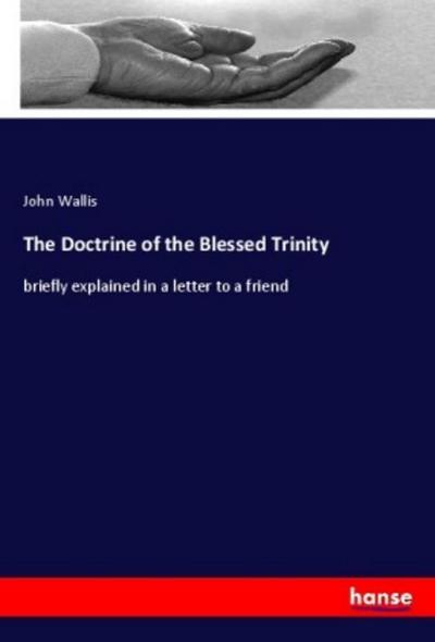 The Doctrine of the Blessed Trinity - John Wallis