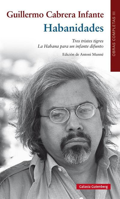 Habanidades : obras completas Guillermo Cabrera Infante