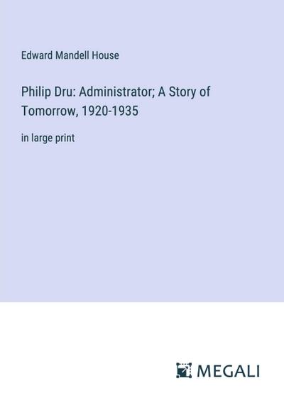 Philip Dru: Administrator; A Story of Tomorrow, 1920-1935