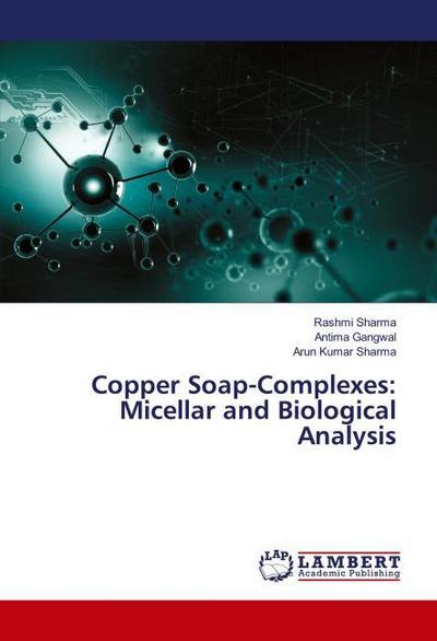 Copper Soap-Complexes: Micellar and Biological Analysis