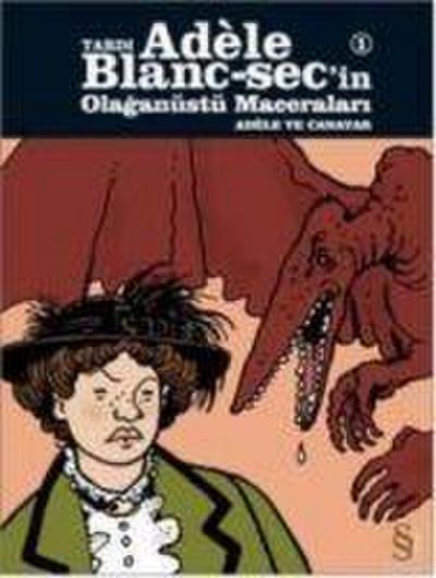 Tardi Adele Blanc-Secin Olaganüstü Maceralari; Adele ve Canavar