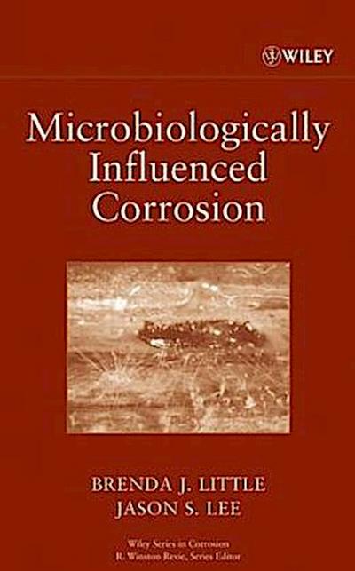 Microbiologically Influenced Corrosion