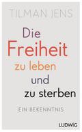 Die Freiheit zu leben – und zu sterben