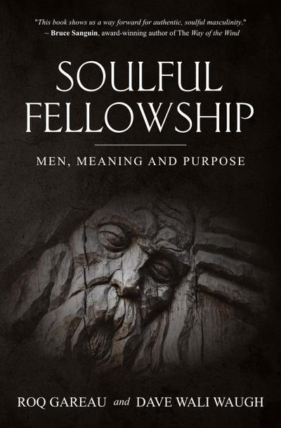 Soulful Fellowship: Men, Meaning and Purpose