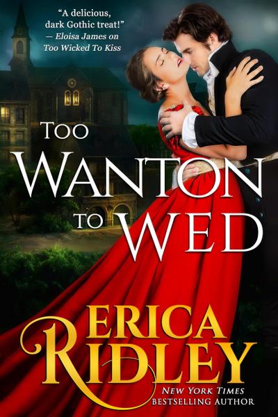 Too Wanton to Wed (Gothic Love Stories, #4)