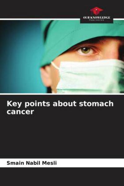 Key points about stomach cancer