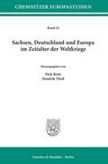 Sachsen, Deutschland und Europa im Zeitalter der Weltkriege.