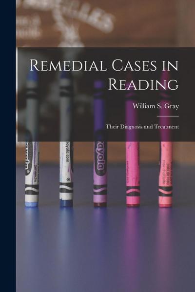 Remedial Cases in Reading: Their Diagnosis and Treatment