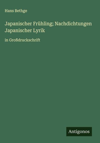 Japanischer Frühling; Nachdichtungen Japanischer Lyrik