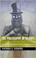The Philosophy of Beards / A Lecture: Physiological, Artistic & Historical