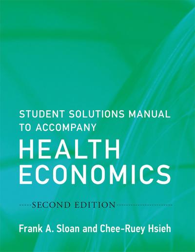 Student Solutions Manual to Accompany Health Economics, Second Edition