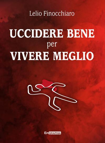 UCCIDERE BENE PER VIVERE MEGLIO