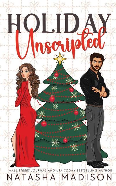 Holiday Unscripted An enemies to lovers, second chance, forced proximity, holiday romance.