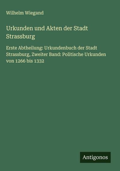 Urkunden und Akten der Stadt Strassburg