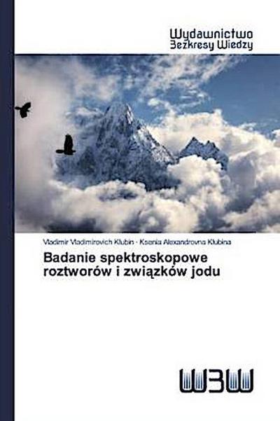 Badanie spektroskopowe roztworów i zwi¿zków jodu - Vladimir Vladimirovich Klubin