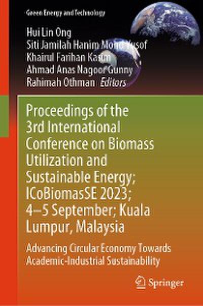 Proceedings of the 3rd International Conference on Biomass Utilization and Sustainable Energy; ICoBiomasSE 2023; 4–5 September; Kuala Lumpur, Malaysia