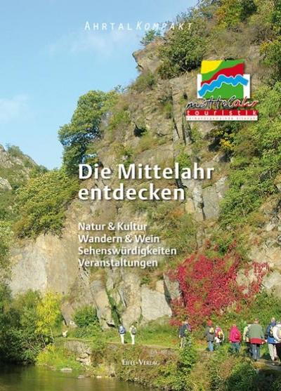 Ahrtal Kompakt. Die Mittelahr entdecken: Natur & Kultur, Wandern & Wein, Sehenswürdigkeiten, Veranstaltungen