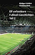 Elf unfassbare Fußball-Geschichten - Teil 2