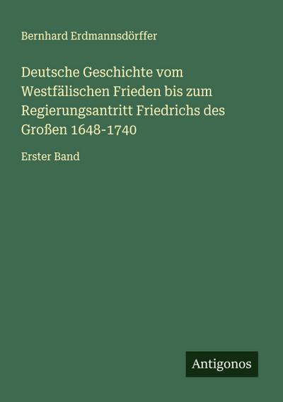 Deutsche Geschichte vom Westfälischen Frieden bis zum Regierungsantritt Friedrichs des Großen 1648-1740