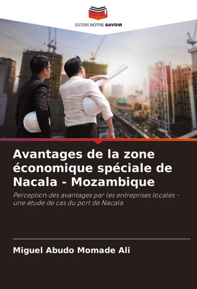 Avantages de la zone économique spéciale de Nacala - Mozambique
