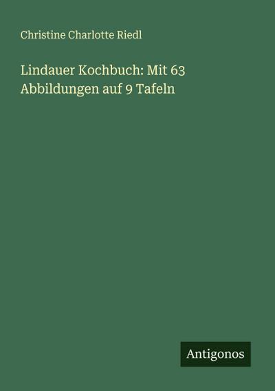 Lindauer Kochbuch: Mit 63 Abbildungen auf 9 Tafeln
