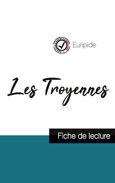 Les Troyennes de Euripide (fiche de lecture et analyse complète de l’oeuvre)