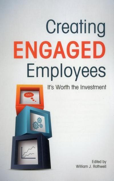 Creating Engaged Employees: It’s Worth the Investment