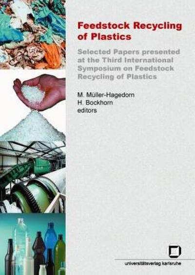 Feedstock recycling of plastics. Selected papers presented at the third International Symposium on Feedstock Recycling of Plastics, Karlsruhe, Sept. 25-29, 2005