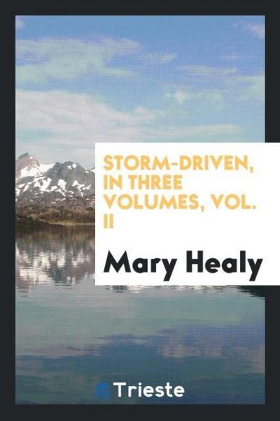 Storm-driven, in three volumes, vol. II