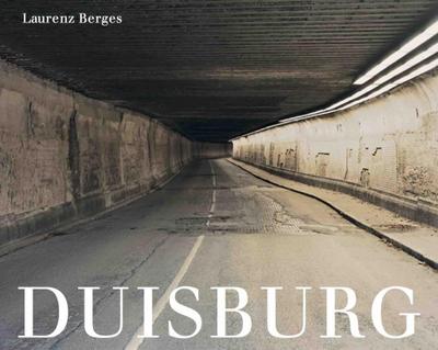 Laurenz Berges: Duisburg. Das letzte Jahrhundert / The last century