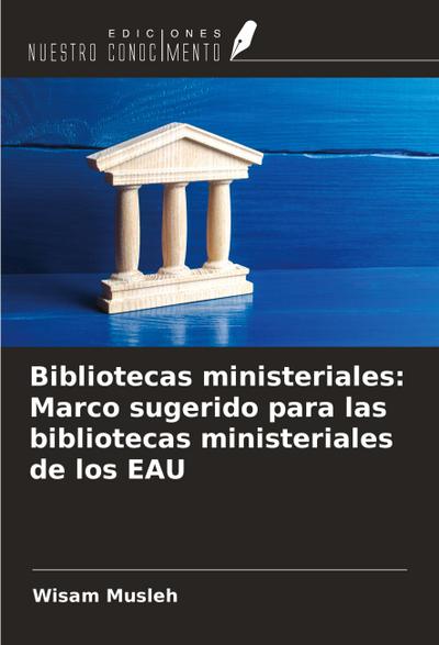 Bibliotecas ministeriales: Marco sugerido para las bibliotecas ministeriales de los EAU