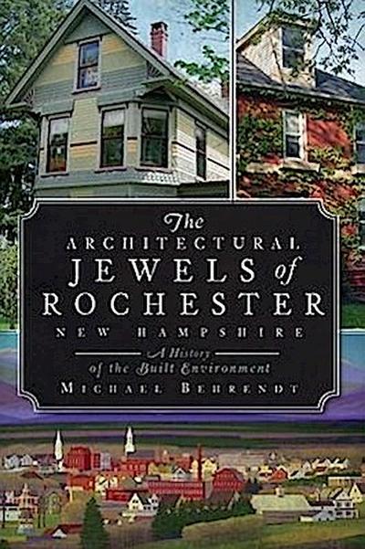 The Architectural Jewels of Rochester New Hampshire