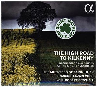 The High Road To Kilkenny - Gälische Lieder und Tänze des 17. + 18. Jahrhundert, 1 Audio-CD