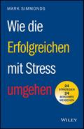 Wie die Erfolgreichen mit Stress umgehen