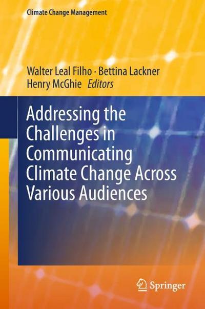 Addressing the Challenges in Communicating Climate Change Across Various Audiences (Climate Change Management)