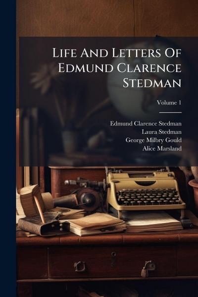 Life And Letters Of Edmund Clarence Stedman