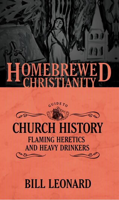 Homebrewed Christianity Guide to Church History