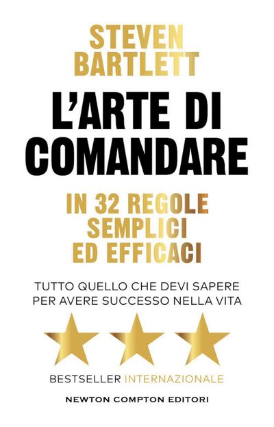 L’ arte di comandare in 32 regole semplici ed efficaci. Tutto quello che devi sapere per avere successo nella vita
