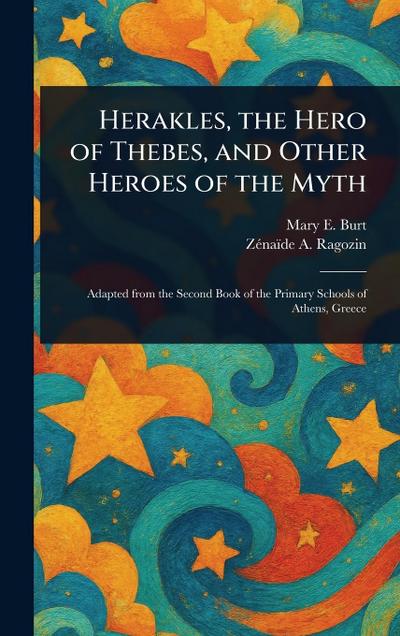 Herakles, the Hero of Thebes, and Other Heroes of the Myth