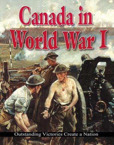 Canada in World War I: Outstanding Victories Create a Nation