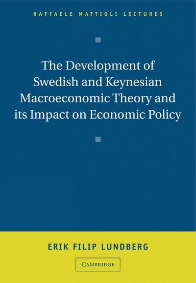 The Development of Swedish and Keynesian Macroeconomic Theory and Its Impact on Economic Policy