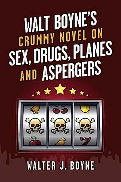 Walt Boyne’s Crummy Novel On  Sex, Drugs, Planes and Aspergers