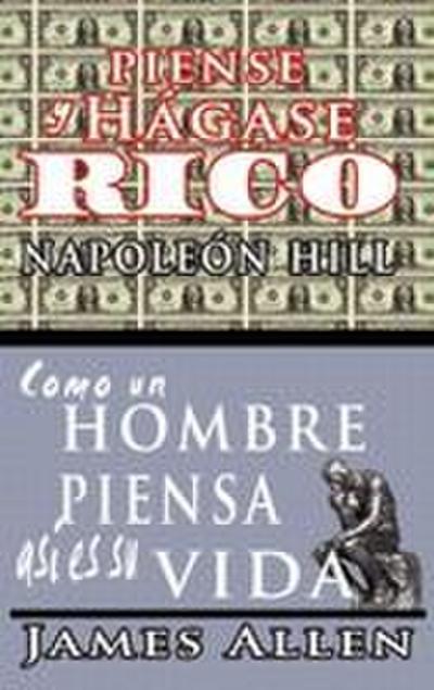 Piense y hágase rico & Como un Hombre Piensa Asi es Su Vida