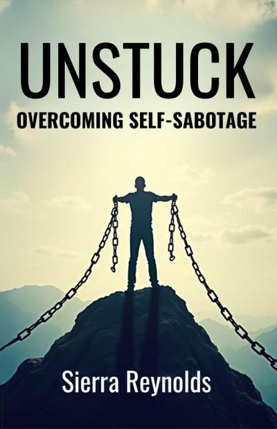 Unstuck: Overcoming Self-Sabotage