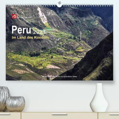 Peru 2023 Im Land des Kondors (Premium, hochwertiger DIN A2 Wandkalender 2023, Kunstdruck in Hochglanz)