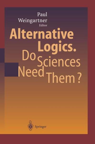 Alternative Logics.Do Sciences Need Them?