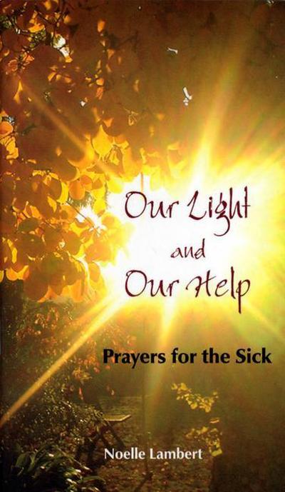 Our Light and Our Help: Prayers for the Sick