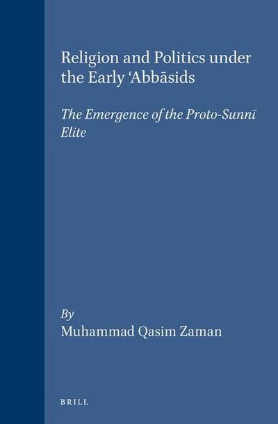 Religion and Politics Under the Early ’Abb&#257;sids