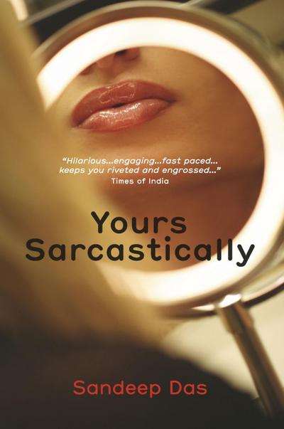 Das, S: YOURS SARCASTICALLY